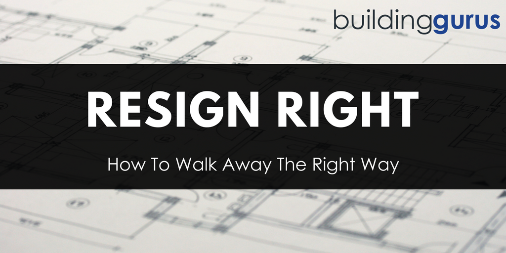 Resign Right Building Gurus Resign Right Building Gurus